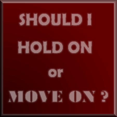 Hold on or Move on