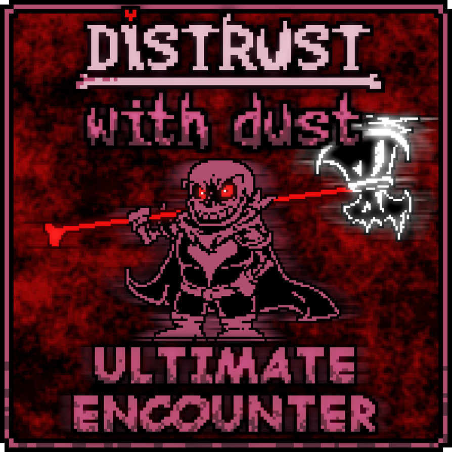 DISTRUST with DUST - ULTIMATE ENCOUNTER(Unoffical) by NitrodeZ on ...