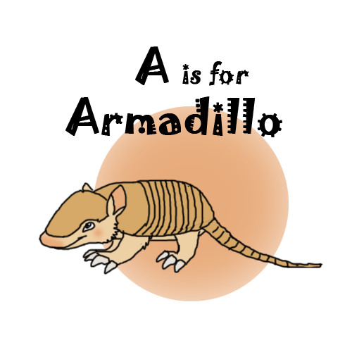 A is for Armadillo