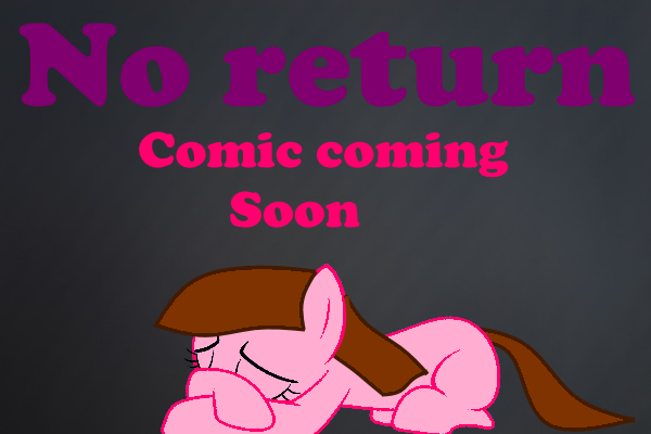 No return-Coming soon