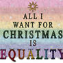 All I want for Christmas is Equality