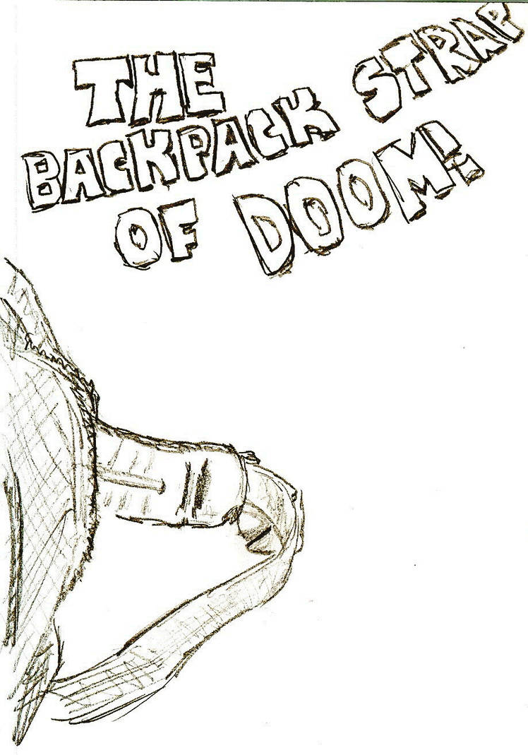 The Backpack Strap of Doom by Zanther on DeviantArt