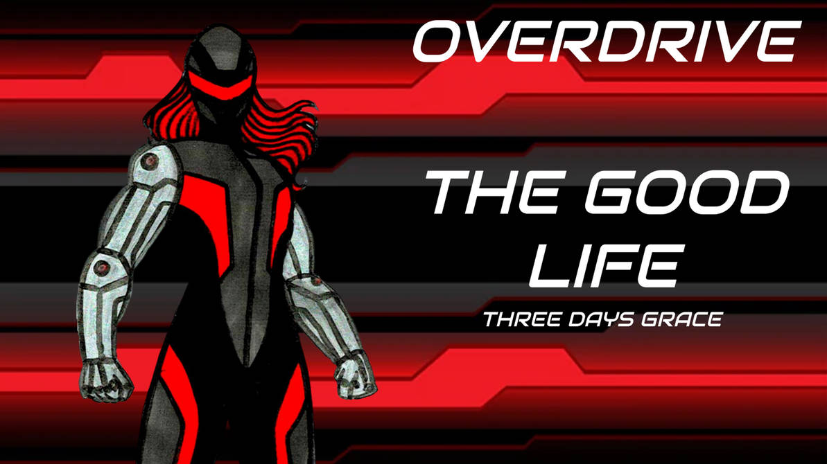 Overdriver3 Deviantart Overdrive Tribute (The Good Life) by Jay0kherhaha on DeviantArt