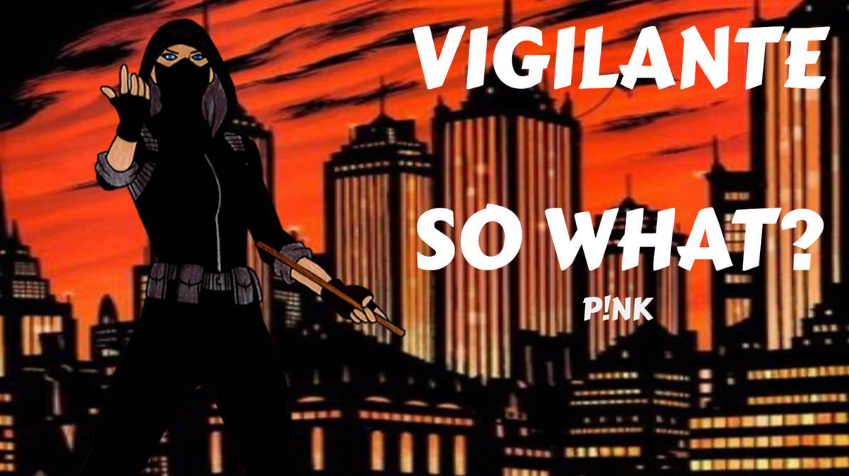 Vigilante Tribute (So What) by Jay0kherhaha on DeviantArt