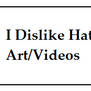 My Thoughts on Hate Art/Videos