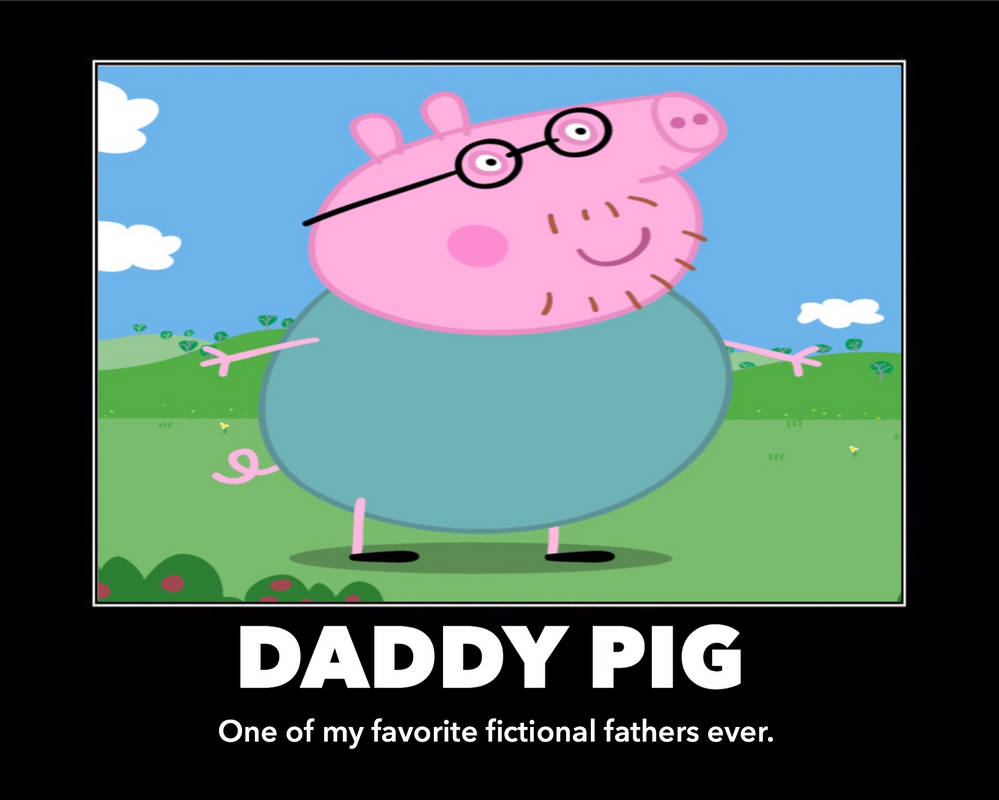 Daddy Pig Motivational Poster by dengekipororo on DeviantArt