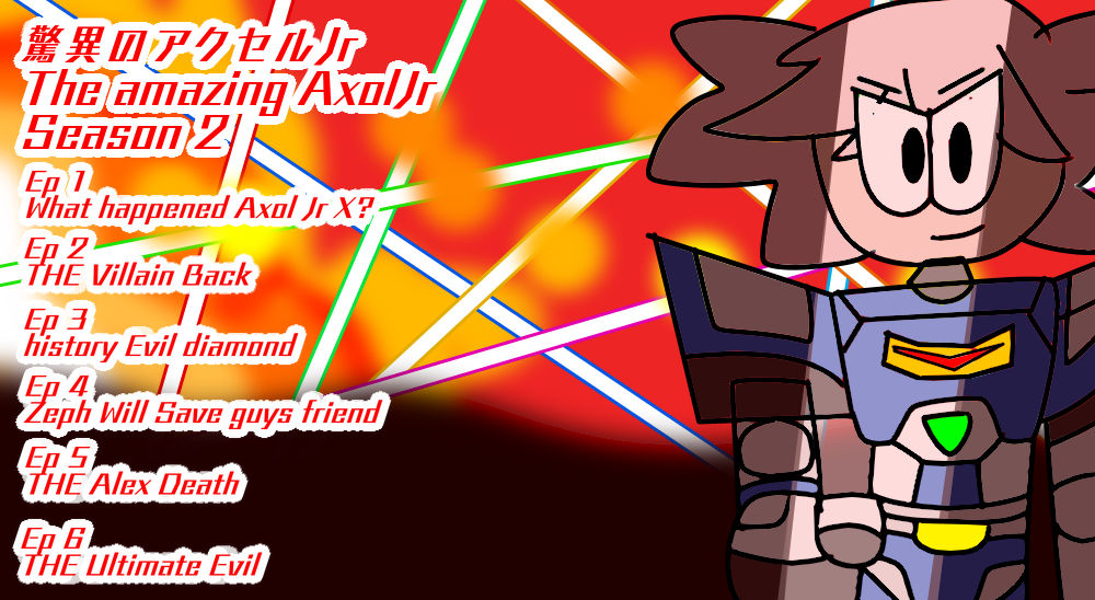 THE Amazing Axol Jr Season 2 by AxoJr052 on DeviantArt