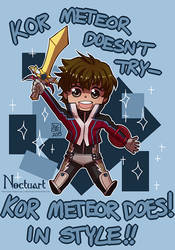 Kor Meteor Doesn't try- by Noctuart