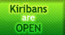 kiribans are open