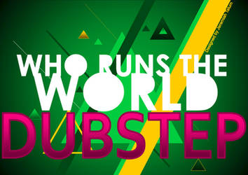 dubstep runs the world