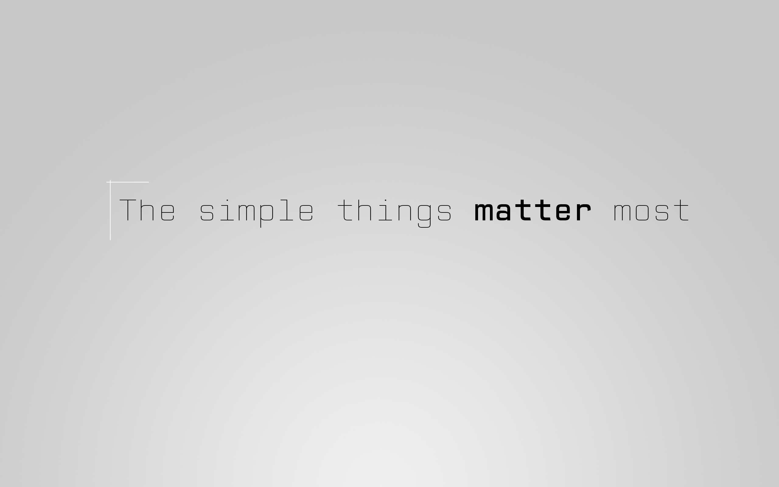 The simple things matter the..