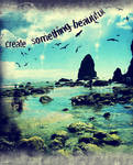 Create Something Beautiful by thiselectricheart