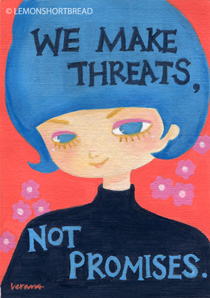 We Make Threats Not Promises by yuzukko