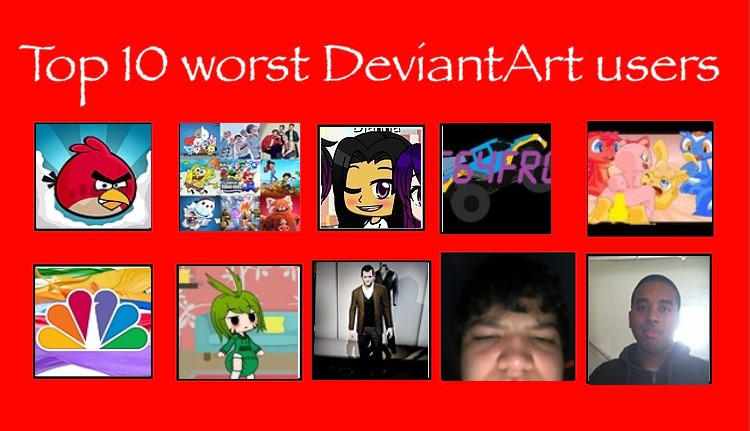 Top 10 Worst Deviantart Users 3 By Thenewne On Deviantart Top 10 Worst Deviantart Users 3 By Thenewne On Deviantart