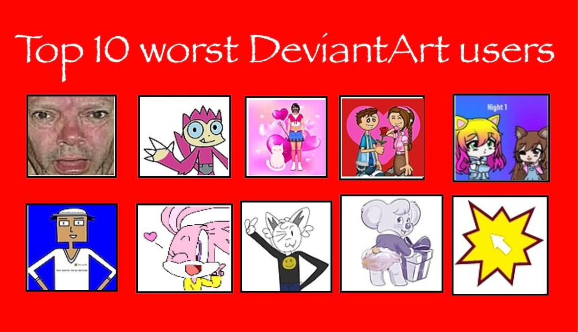 Top 10 Worst Deviantart Users 15 By Thenewne On Deviantart Top 10 Worst Deviantart Users 15 By Thenewne On Deviantart