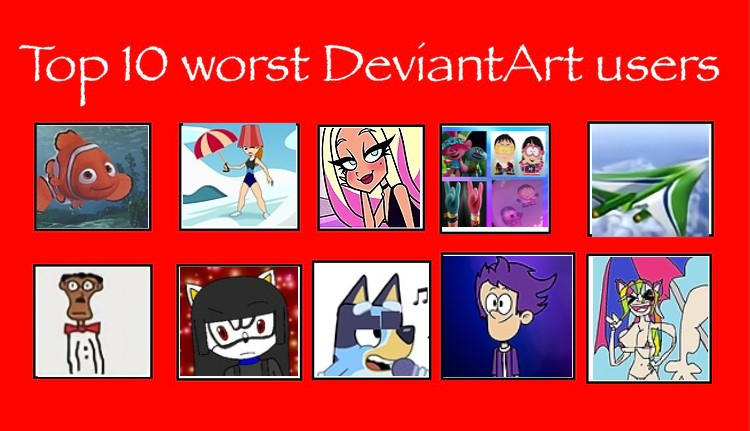 Top 10 Worst Deviantart Users 16 By Thenewne On Deviantart Top 10 Worst Deviantart Users 16 By Thenewne On Deviantart