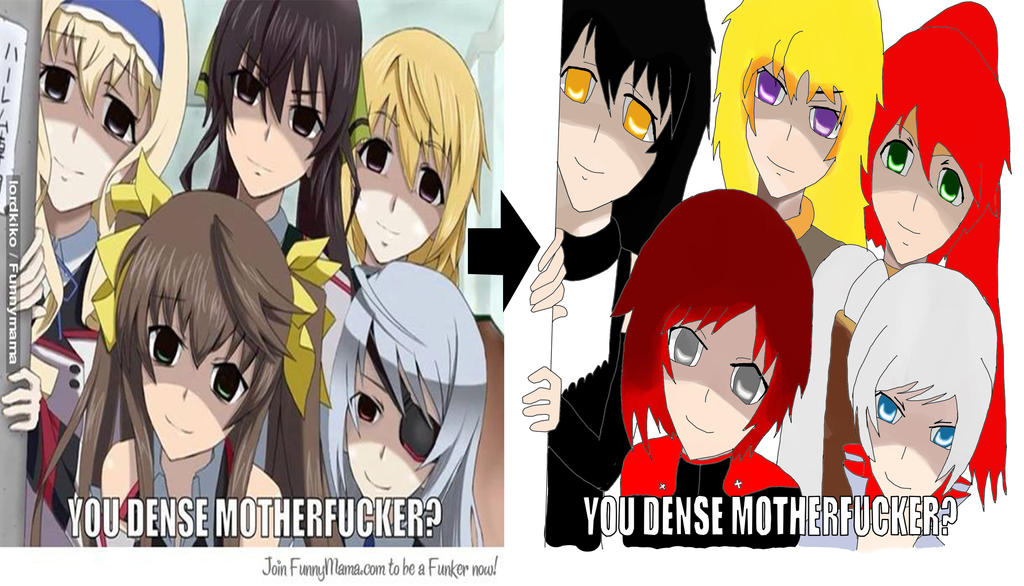 You Dense Motherfucker Meme By Gamerandartist35 On Deviantart You Dense Motherfucker Meme By Gamerandartist35 On Deviantart