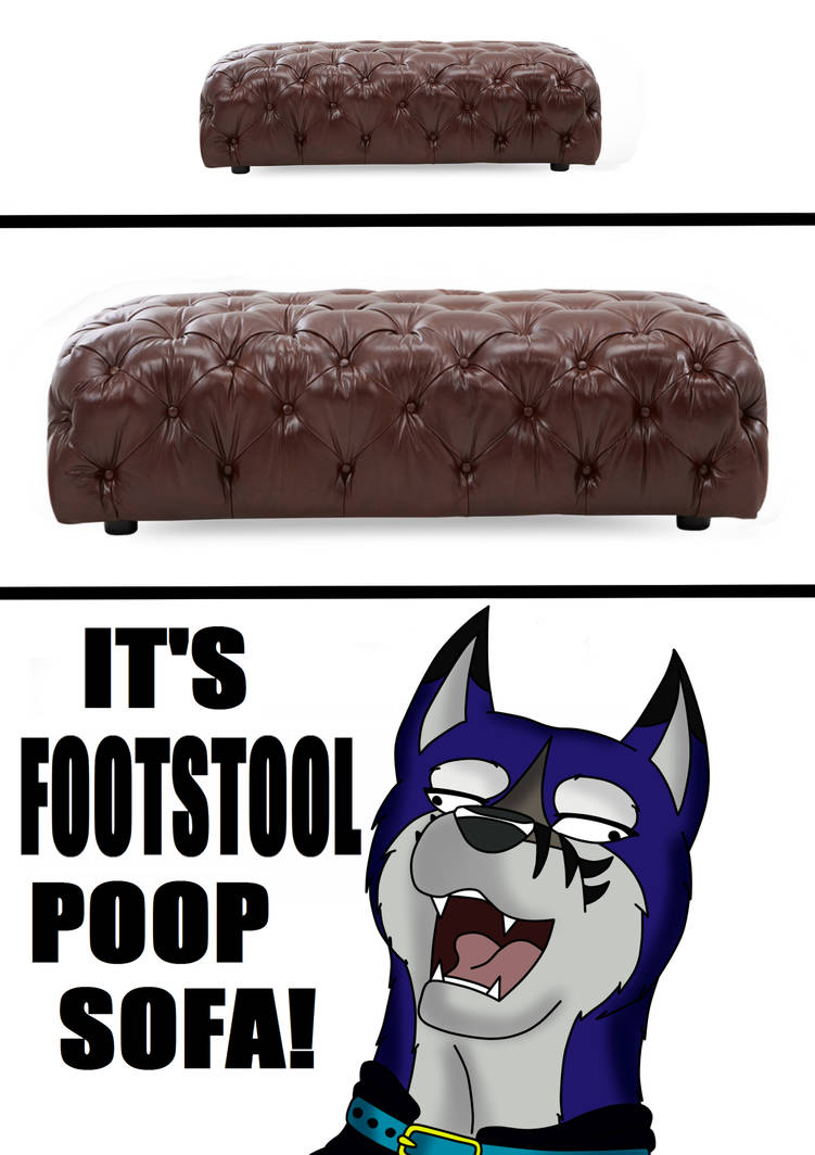 IT'S FOOTSTOOL POOP SOFA! by The-Cipher-Dog on DeviantArt