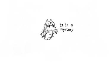 It Is A Mystery