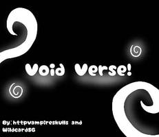 -' The Void Verse/Voidverse!'- (UNIVERSE!)