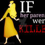 If her parents were KILLED