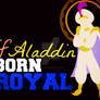 If Aladdin born ROYAL