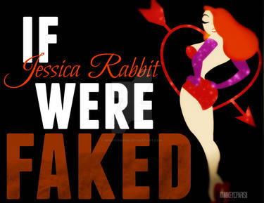 If Jessica Rabbit were FAKED