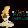 If Odette have PSYCHOTIC DEPRESSION