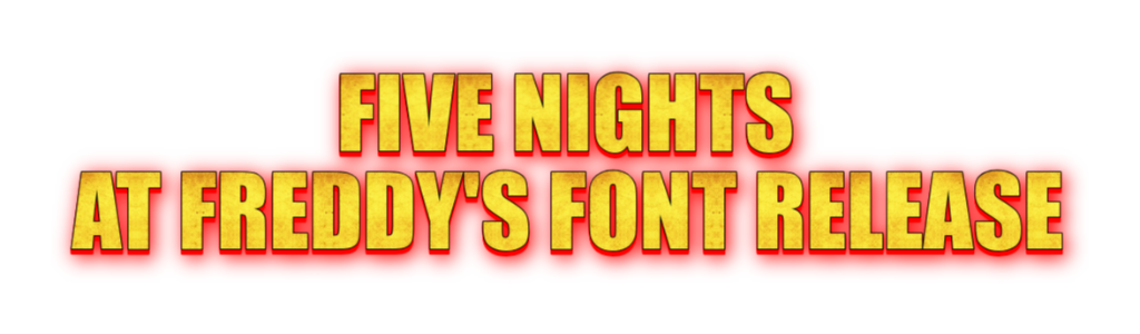 Five Nights at Freddy's movie font by ROBERTDH on DeviantArt
