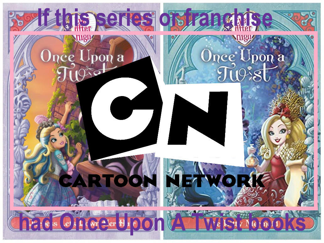 If Cartoon Network had Once Upon A Twist books by Collegeman1998 on ...