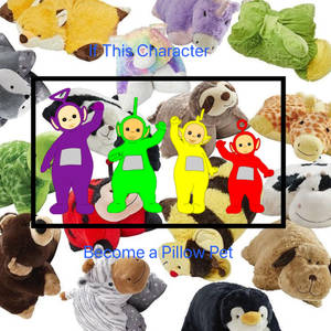 If the Teletubbies Become Pillow Pets