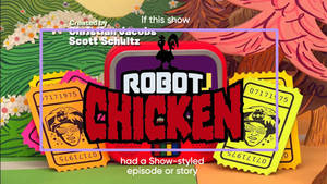 If Robot Chicken had a Show-styled episode