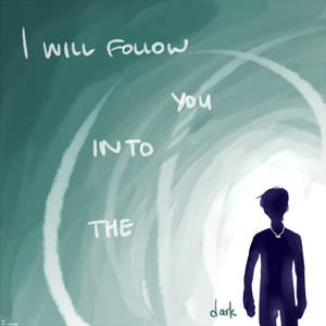 i will follow you into the dark