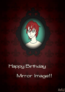 Happy Birthday Mirror Image!!!