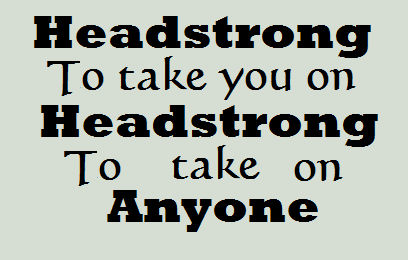 Headstrong Examples Headstrong by unforgottendoom on DeviantArt