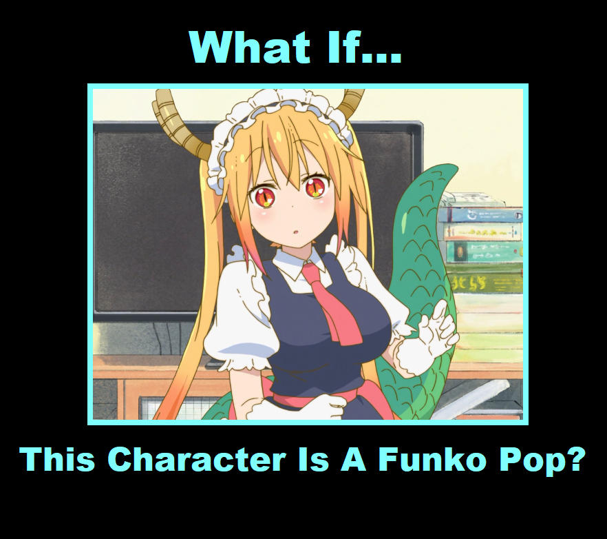 What If Tohru Kobayashi is a Funko Pop by beavers2010 on DeviantArt