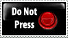 Do Not Press This Stamp by PsychoMonkeyShogun