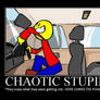 Chaotic Stupid