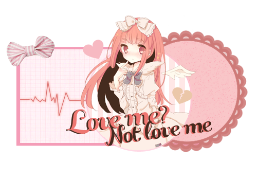 Love me? Not love me - Out :3