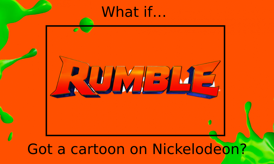 Cartoon Rumble Images If Rumble Got a Cartoon on Nickelodeon by HunterRisesAgain on DeviantArt