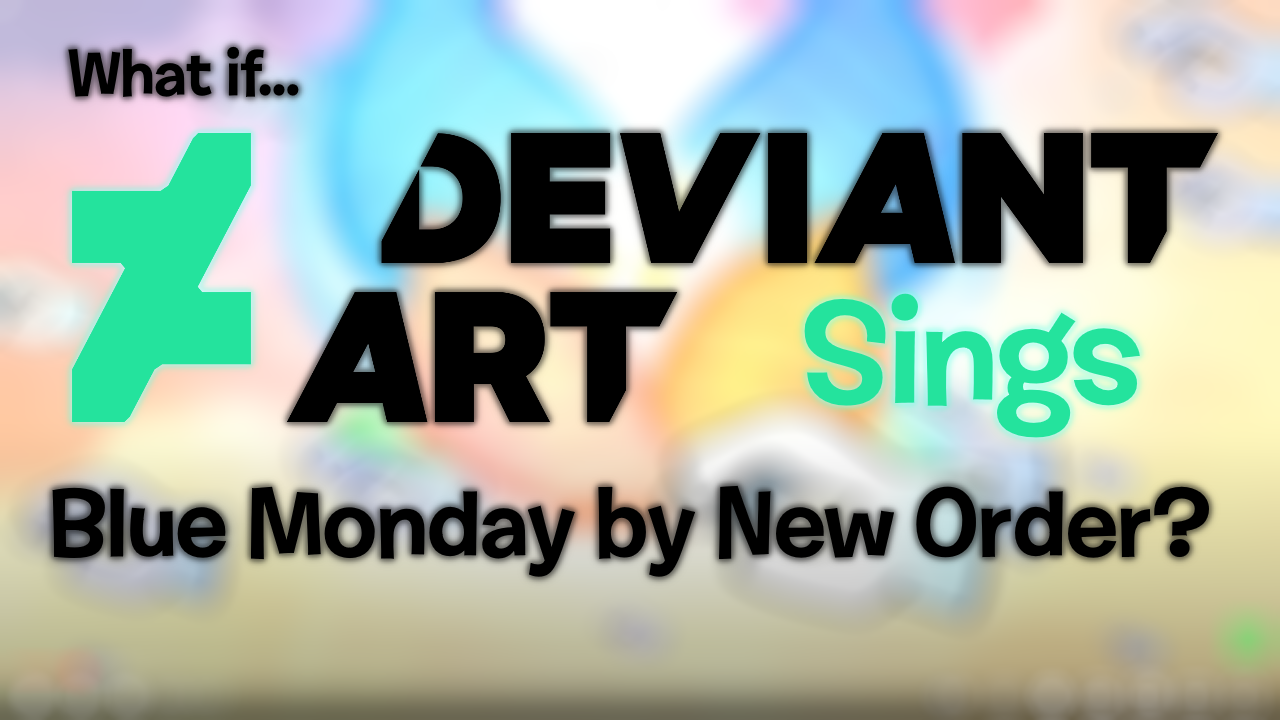 If Deviantart If DeviantArt sings Blue Monday by New Order. by TroyMarshallOfficial ...