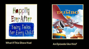 What if Happily Ever After had a Dumbo episode?