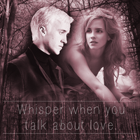 Dramione: Whisper when you talk about love.