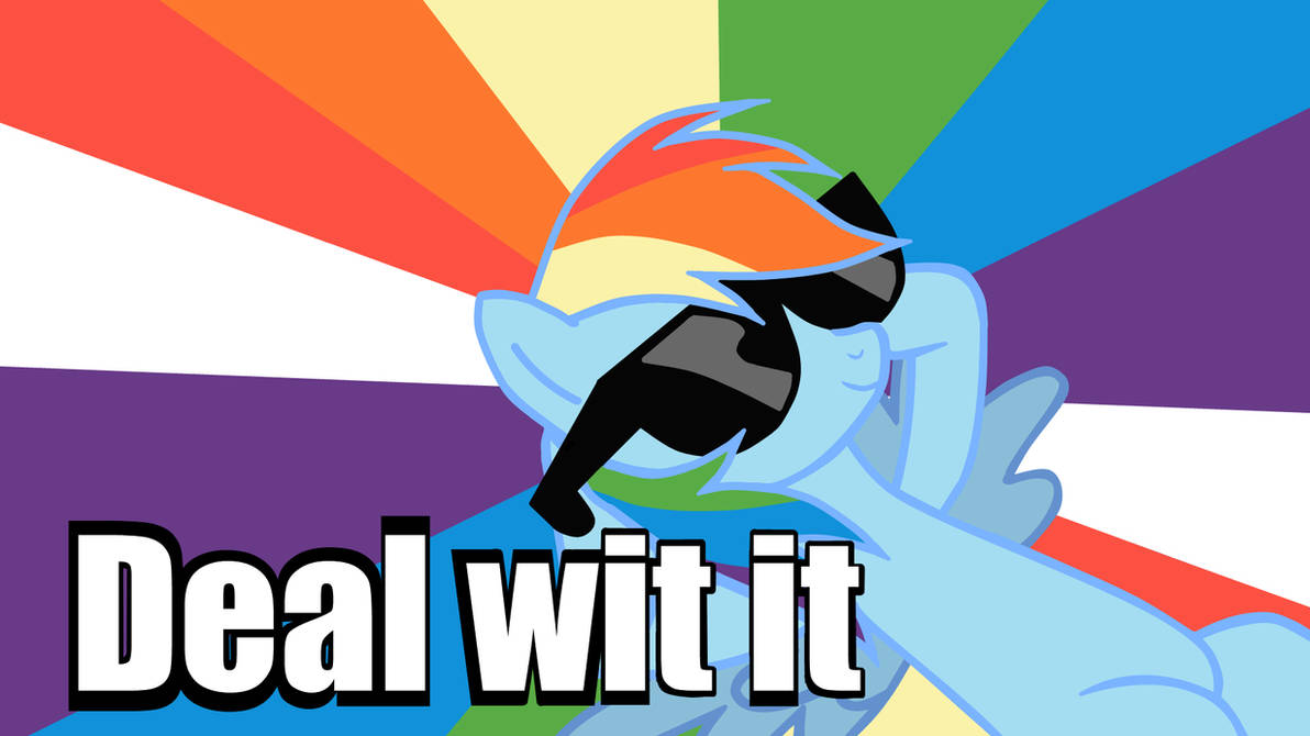 Deal with something. Rainbow Dash deal with it. Deal with it Rainbow. Deal with. Deal with it дота.