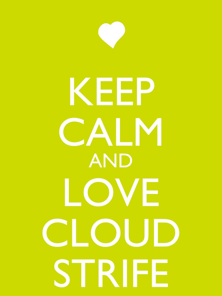 Keep Calm and Love Cloud Strife