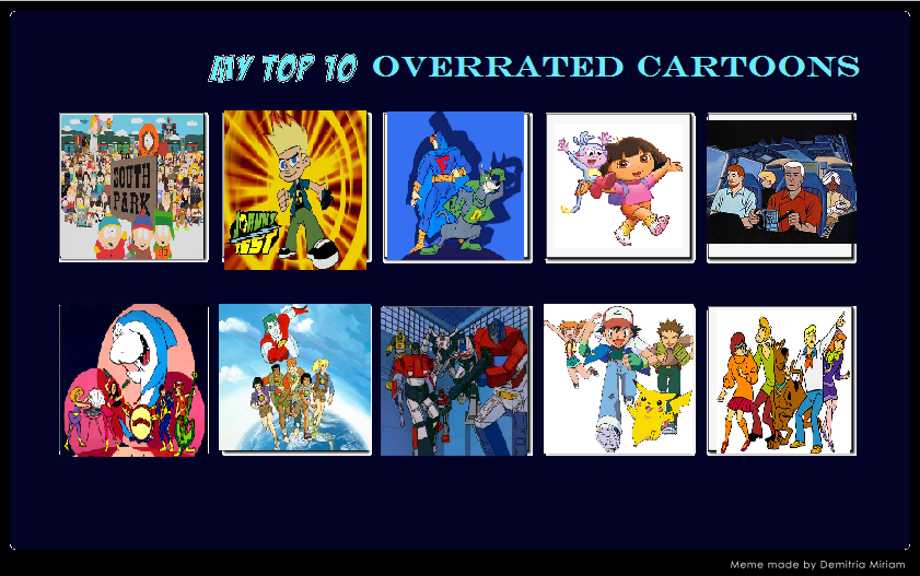 Top 10 Most Overrated Cartoons by cmtvable1 on DeviantArt Top 10 Most Overrated Cartoons by cmtvable1 on DeviantArt