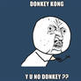 Y U NO: donkey kong