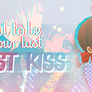 Your last first kiss