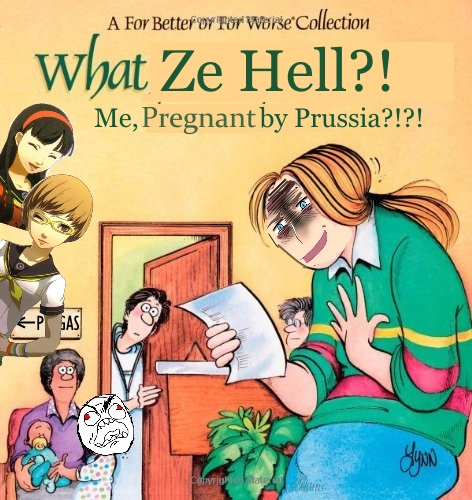 What Ze Hell?! Me, Pregnant by Prussia?!?!