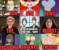 F*** YOU FICTIONAL PARENTS!!! (Meme)